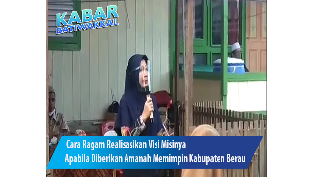 Cara Ragam Realisasikan Visi Misinya Apabila Diberikan Amanah Memimpin Kabupaten Berau