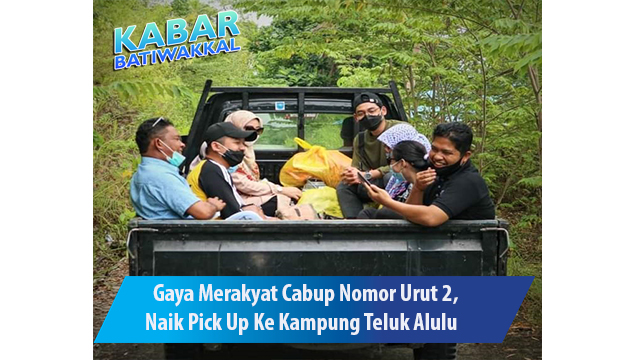 Gaya Merakyat Cabup Nomor Urut 2, Naik Pick Up Ke Kampung Teluk Alulu