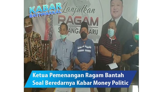 Ketua Pemenangan Ragam Bantah Soal Beredarnya Kabar Money Politic