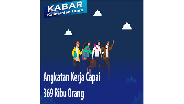 Angkatan Kerja Capai 369 Ribu Orang