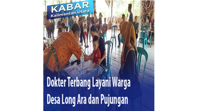 Dokter Terbang Layani Warga Desa Long Ara dan Pujungan