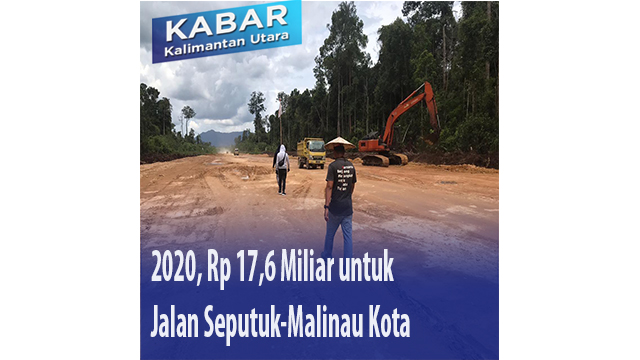 2020, Rp 17,6 Miliar untuk Jalan Seputuk-Malinau Kota