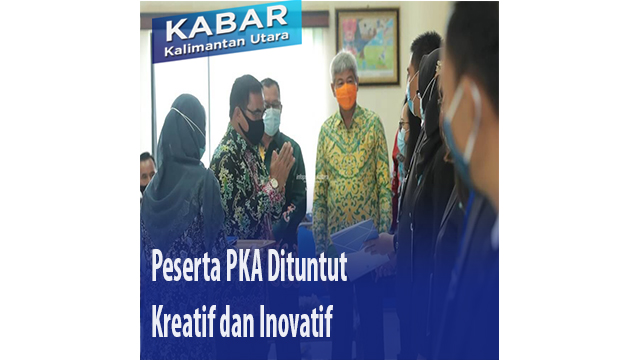 Peserta PKA Dituntut Kreatif dan Inovatif