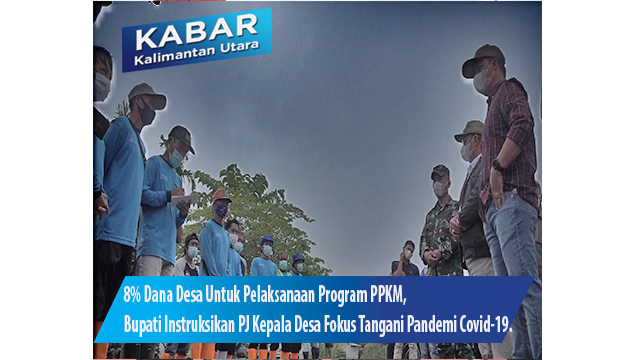 8% Dana Desa Untuk Pelaksanaan Program PPKM, Bupati Instruksikan PJ Kepala Desa Fokus Tangani Pandemi Covid-19.