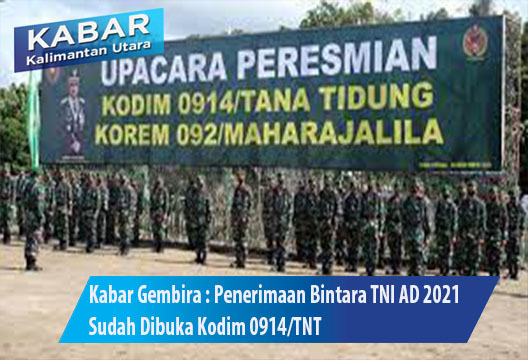 Kabar Gembira : Penerimaan Bintara TNI AD 2021 Sudah Dibuka Kodim 0914/TNT