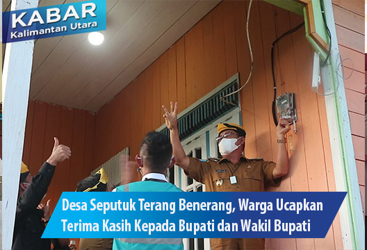 Desa Seputuk Terang Benerang, Warga Ucapkan Terima Kasih Kepada Bupati dan Wakil Bupati