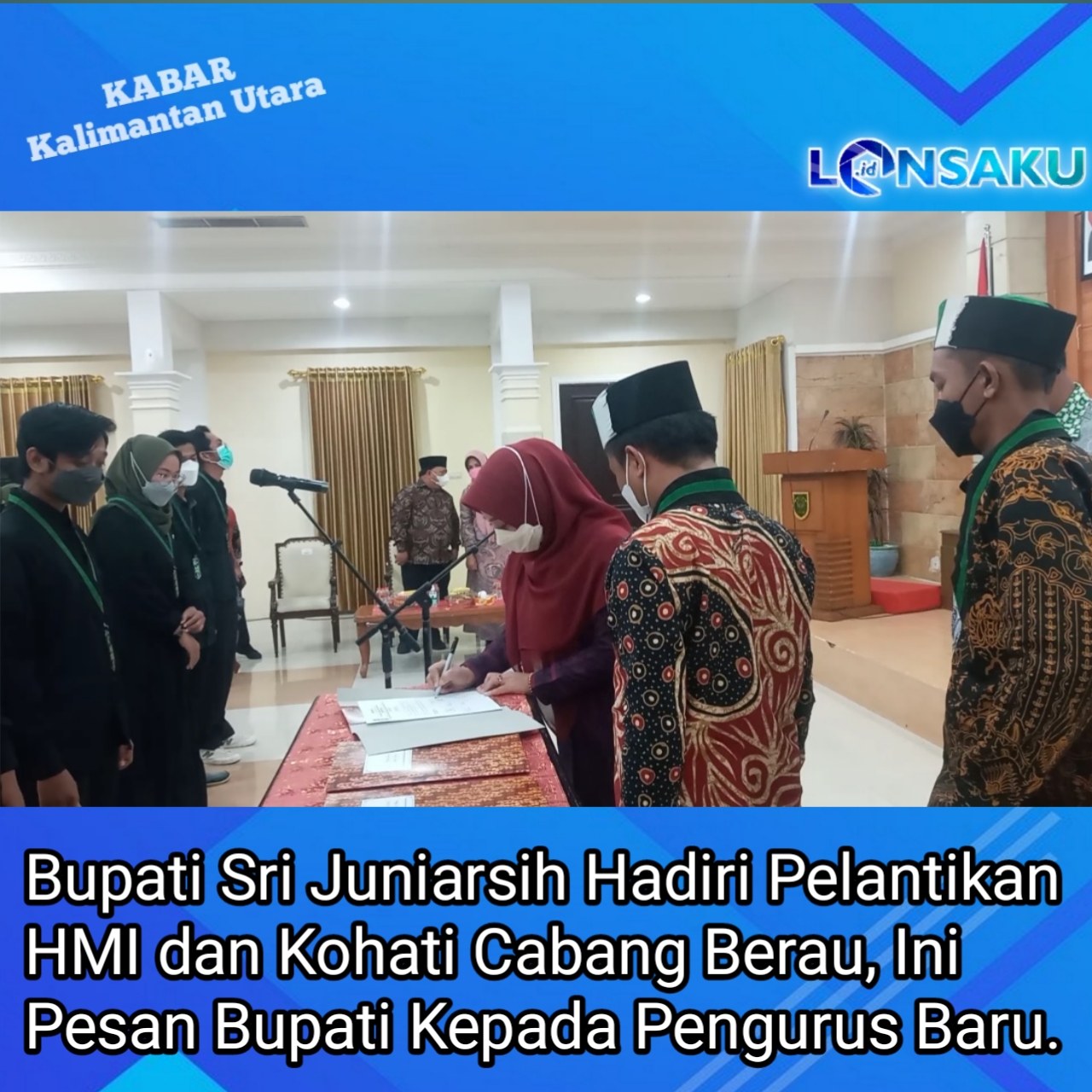 Bupati Sri Juniarsih Hadiri Pelantikan HMI dan Kohati Cabang Berau, Ini Pesan Bupati Kepada Pengurus Baru.