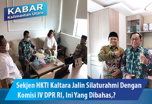 Sekjen HKTI Kaltara Jalin Silaturahmi Dengan Komisi IV DPR RI, Ini Yang Dibahas,?