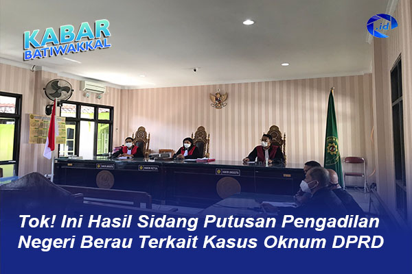 Tok! Ini Hasil Sidang Putusan Pengadilan Negeri Berau Terkait Kasus Oknum DPRD